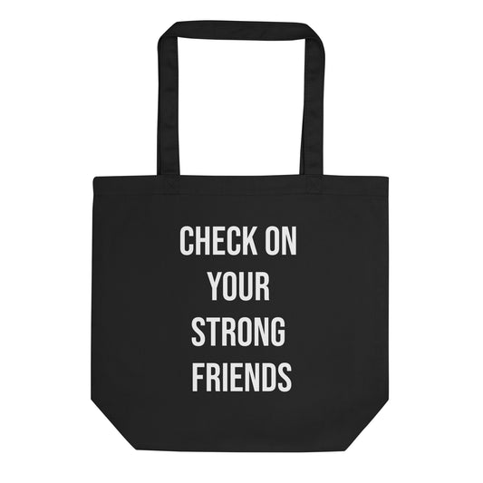 Check on Your Strong Friends Eco Tote Bag